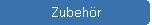 Zubehr